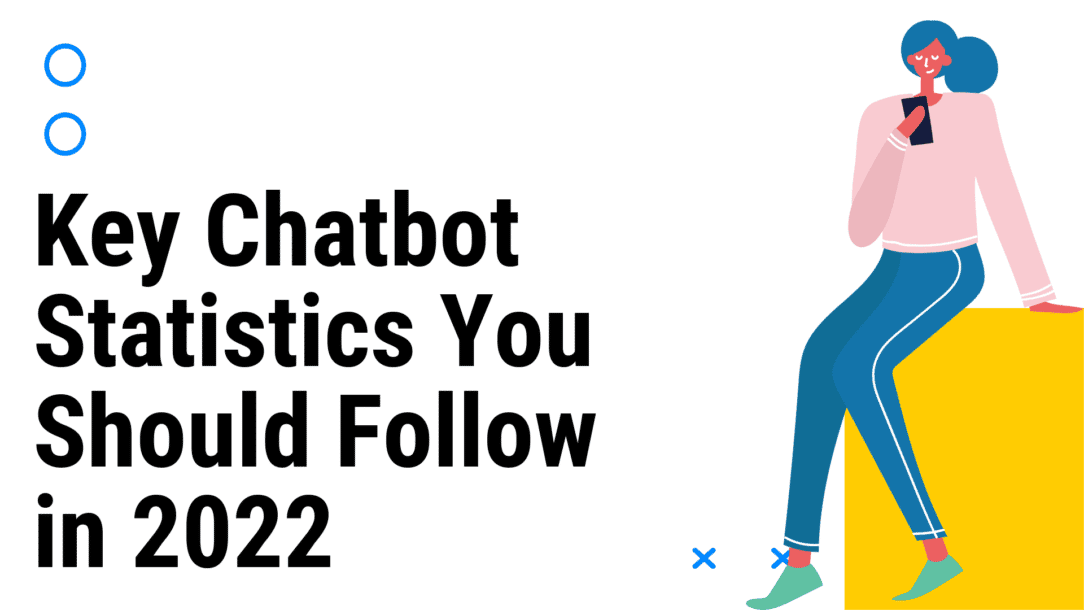 Key Chatbot Statistics You Should Follow in 2022