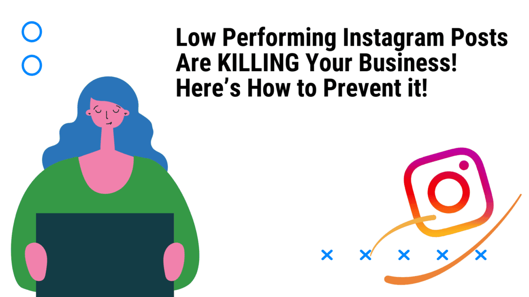 Low Performing Instagram Posts Are KILLING Your Business! Here’s How to Prevent it!