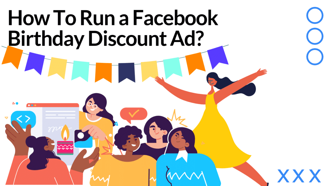 A blog post on how to run a Facebook Birthday Discount Ad