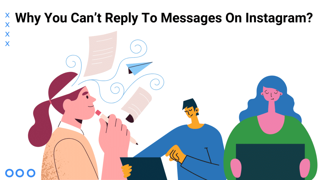 A blog post about the reasons why you are not able to reply to Instagram messages