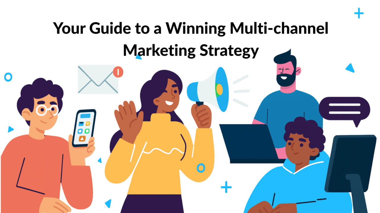 Your Guide to a Winning Multi-channel Marketing Strategy