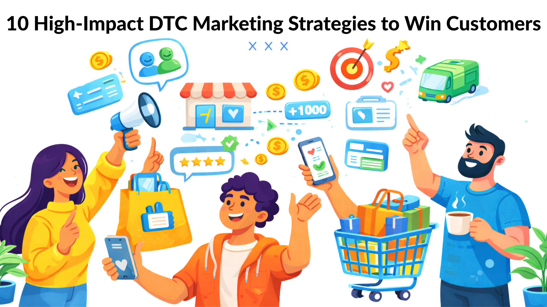 10 High-Impact DTC Marketing Strategies to Win Customers