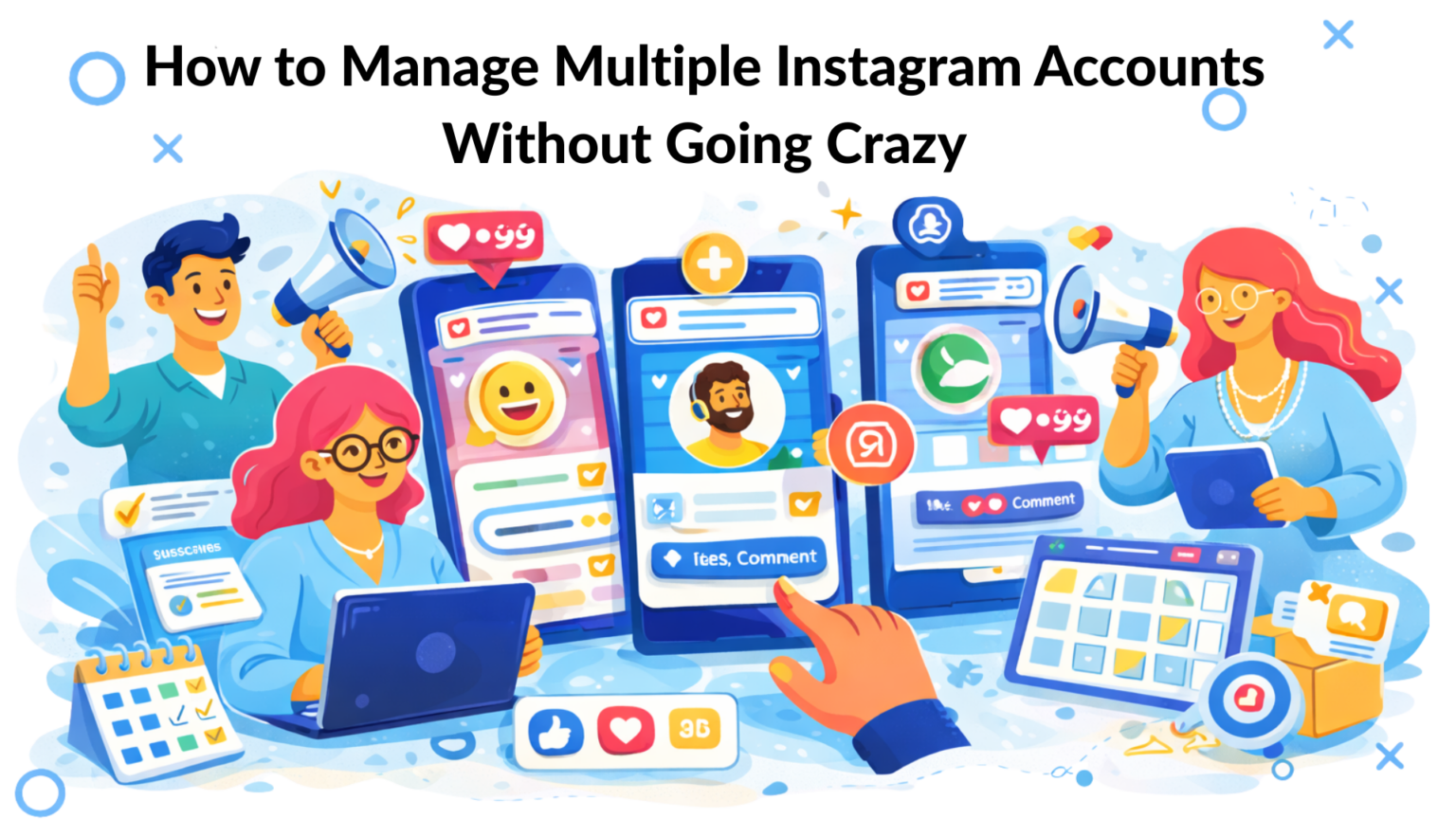 How to Manage Multiple Instagram Accounts Without Going Crazy