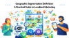 Geographic Segmentation Definition: A Practical Guide to Localized ...
